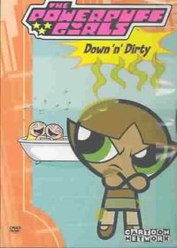 Powerpuff Girls: Down N Dirty